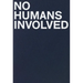 No Humans Involved