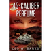 .45 Caliber Perfume