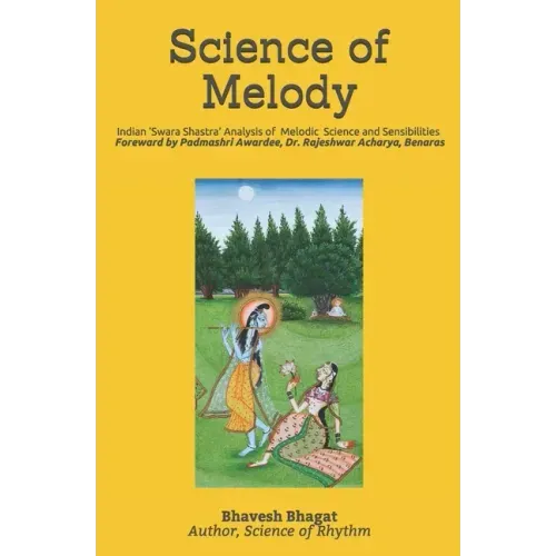 Science of Melody: Indian System of Musical Melody "Swara Shastra" Analysis of its Science and Sensibilities