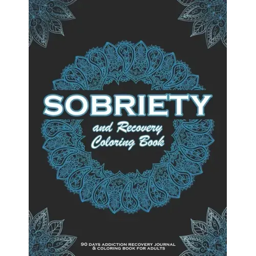 SOBRIETY And Recovery Coloring Book: 90 days addiction recovery journal & coloring book for adults.: A Motivational Quotes & Swear Word Addiction Reco