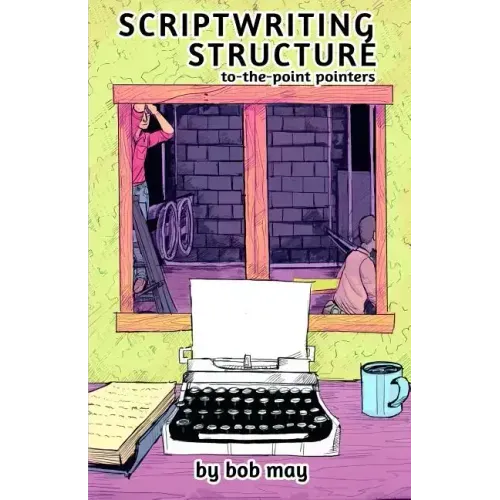 Scriptwriting Structure: To-the-Point Pointers