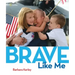 Brave Like Me