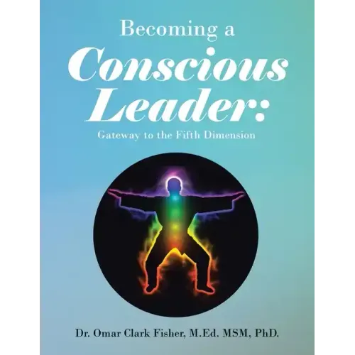 Becoming a Conscious Leader: Gateway to the Fifth Dimension