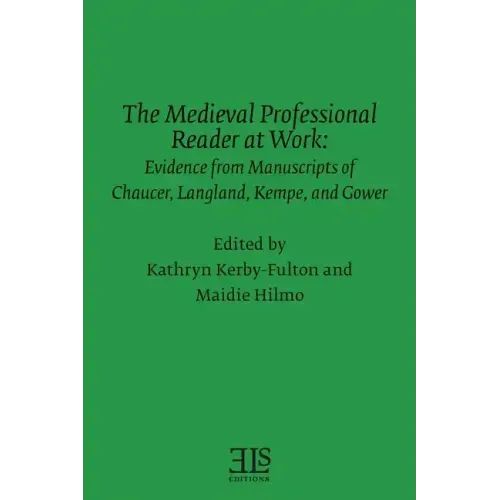 The Medieval Professional Reader at Work: Evidence from Manuscripts of Chaucer Langland, Kempe, and Gower