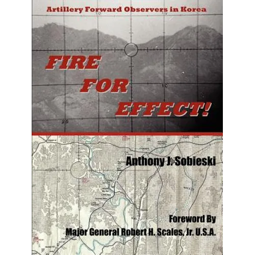 Fire For Effect!: Artillery Forward Observers in Korea