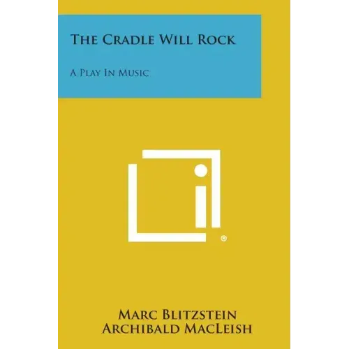 The Cradle Will Rock: A Play In Music