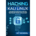 Hacking with Kali Linux: The Complete Guide on Kali Linux for Beginners and Hacking Tools. Includes Basic Security Testing with Kali Linux