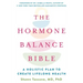 The Hormone Balance Bible: A Holistic Plan to Create Lifelong Health