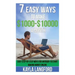 7 Easy Ways to Make 1000 - 10000 a Month: Easy Step-By-Step Ways for Anybody to Start Making Money Online