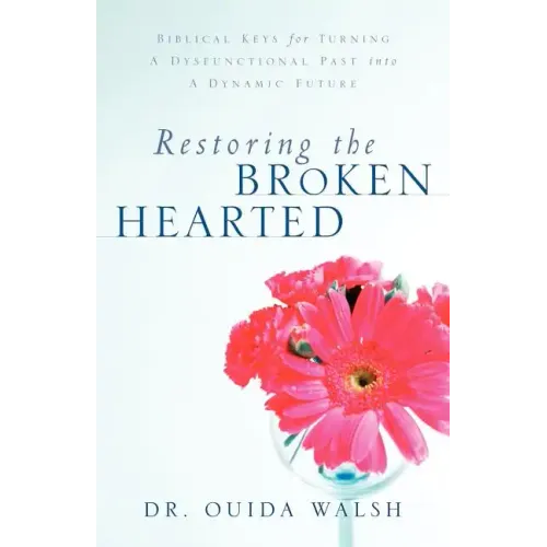 Restoring the Broken Hearted