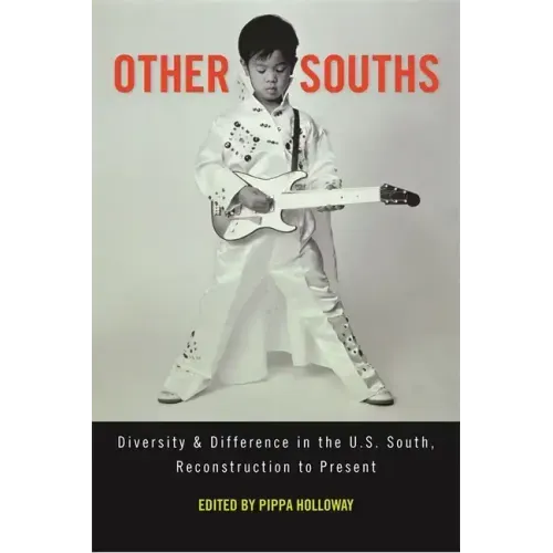 Other Souths: Diversity and Difference in the U.S. South, Reconstruction to Present