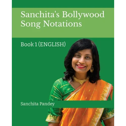 Sanchita's Bollywood Song Notation: Book 1 (English)