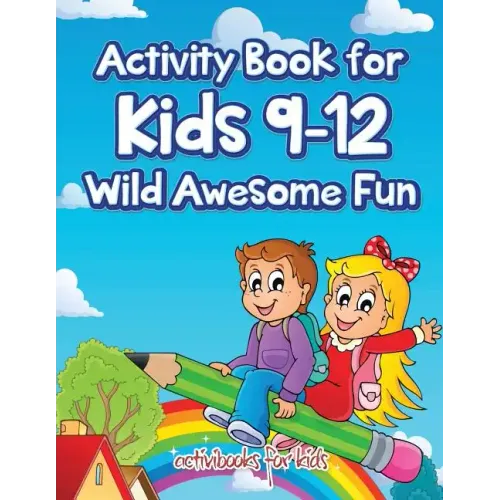 Activity Book for Kids 9-12 Wild Awesome Fun