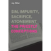 Sin, Impurity, Sacrifice, Atonement: The Priestly Conceptions
