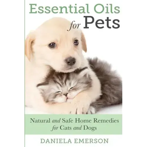 Essential Oils For Pets: Natural & Safe Home Remedies For Cats And Dogs