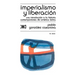 Imperialismo y Liberacion. Una Introduccion a la Historia