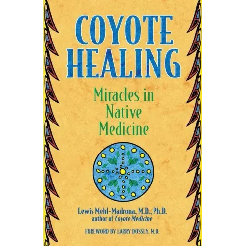 Coyote Healing: Miracles in Native Medicine