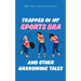 Trapped In My Sports Bra and Other Harrowing Tales