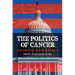 The Politics of Cancer: Malignant Indifference