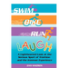 Swim, Bike, Run, Laugh!: A Lighthearted Look at the Serious Sport of Triathlon and the Ironman Experience