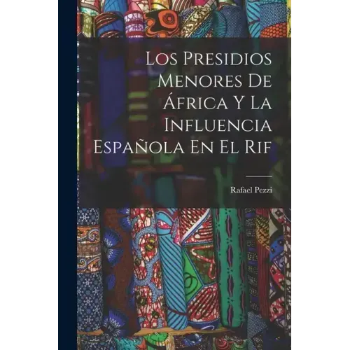 Los Presidios Menores De África Y La Influencia Española En El Rif