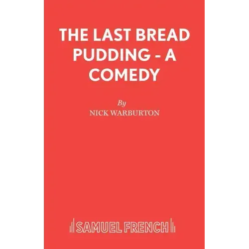 The Last Bread Pudding - A Comedy