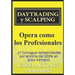 DAYTRADING y SCALPING: Opera como los profesionales y consigue rentabilidades hasta 200% en poco tiempo