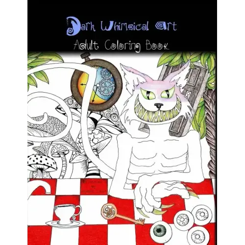 Dark Whimsical Art Adult Coloring Book: Art and Creativity for the Strange and Unusual