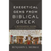 Exegetical Gems from Biblical Greek: A Refreshing Guide to Grammar and Interpretation