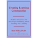 Creating Learning Communities: Models, Resources, and New Ways of Thinking About Teaching and Learning