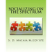 Socializing on the Spectrum: Social activities designed to increase the understanding and use of appropriate social skills for kids with autism.