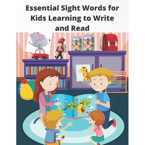 Essential Sight Words for Kids Learning to Write and Read: Learn, Trace & Practice The Most Common High Frequency Words For Kids Learning To Write & R