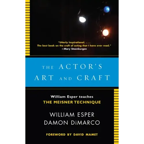The Actor's Art and Craft: William Esper Teaches the Meisner Technique