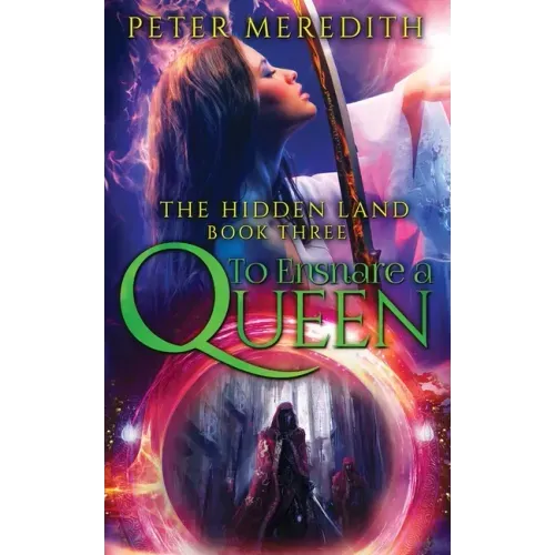 To Ensnare A Queen: The Hidden Land Novel 3