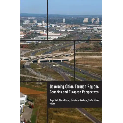 Governing Cities Through Regions: Canadian and European Perspectives