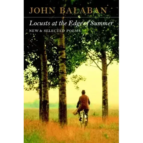 Locusts at the Edge of Summer: New and Selected Poems
