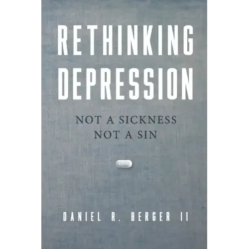 Rethinking Depression: Not a Sickness Not a Sin