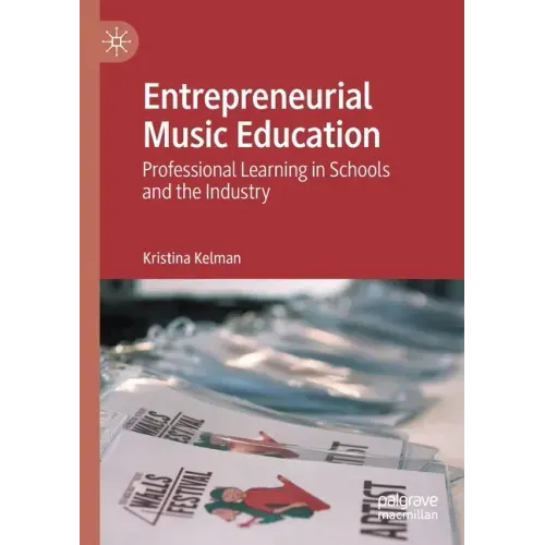 Entrepreneurial Music Education: Professional Learning in Schools and the Industry