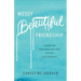 Messy Beautiful Friendship: Finding and Nurturing Deep and Lasting Relationships