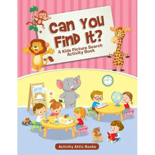 Can You Find It? A Kids Picture Search Activity Book