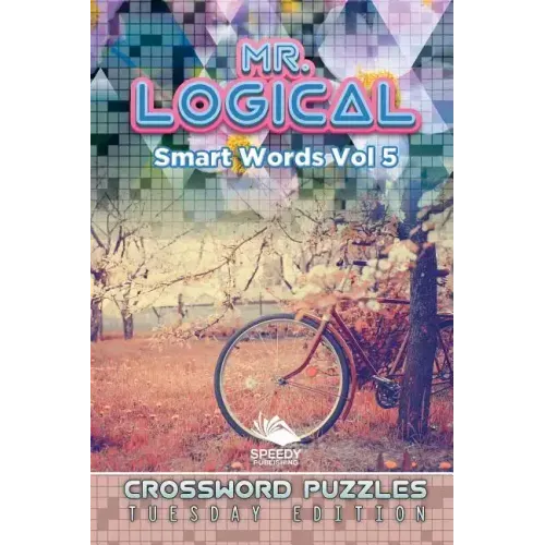 Mr. Logical Smart Words Vol 5: Crossword Puzzles Tuesday Edition