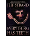 Everything Has Teeth