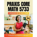Praxis Core Math 5733: A Workbook for the Math Phobic