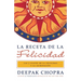 La receta de la felicidad / The Happiness Prescription: Las siete claves de la felicidad y la iluminación = The Ultimate Happiness Prescription