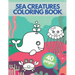 Sea Creatures Coloring Book: Happy Sea Life Underwater Ocean Amazing Animals Adventure For Children