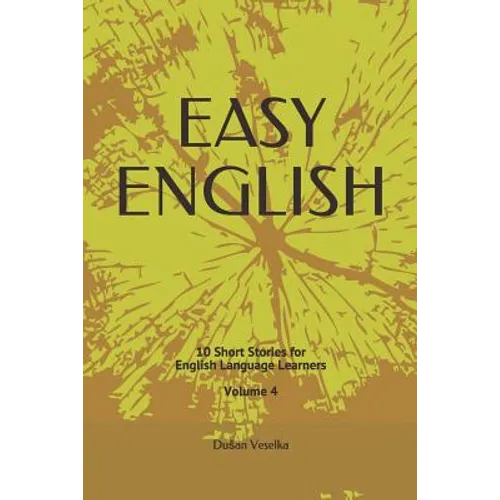 Easy English: 10 Short Stories for English Learners Volume 4