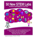 50 New STEM Labs - Science Experiments for Kids