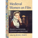 Medieval Women on Film: Essays on Gender, Cinema and History