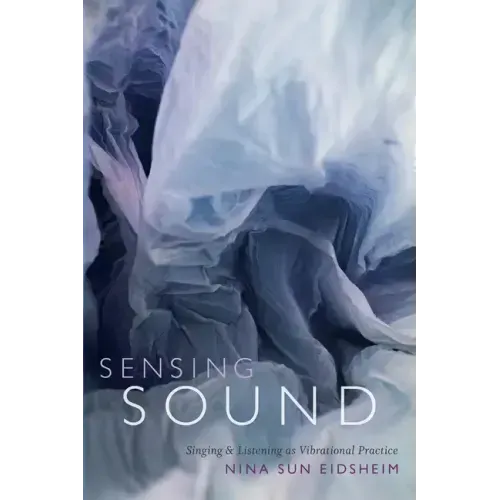 Sensing Sound: Singing and Listening as Vibrational Practice