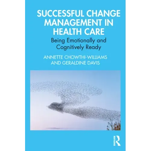 Successful Change Management in Health Care: Being Emotionally and Cognitively Ready